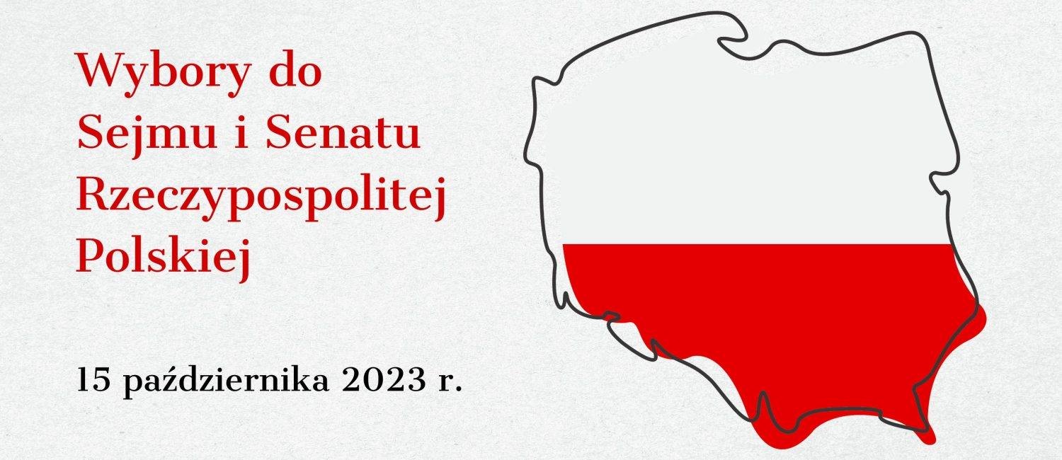 Po leweju napis Wybory do Sejmu i Senatu RP 15 października 2023 r.; Po prawej biało czerwony obrys Polski 